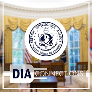 Blurred image of the Oval Office with D-I-A Seal and title. D-I-A Connections.